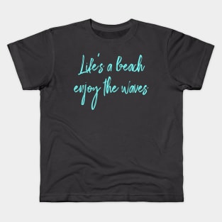 Life's a beach, enjoy the waves 🌊 🔆 Kids T-Shirt